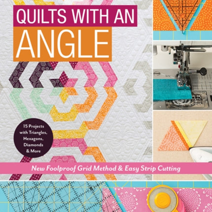 A Field Guide - Quilts with an Angle: New Foolproof Grid Method & Easy Strip Cutting