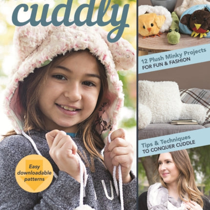 Sew Cuddly: 12 Plush Minky Projects for Fun & Fashion - Tips & Techniques to Conquer Cuddle