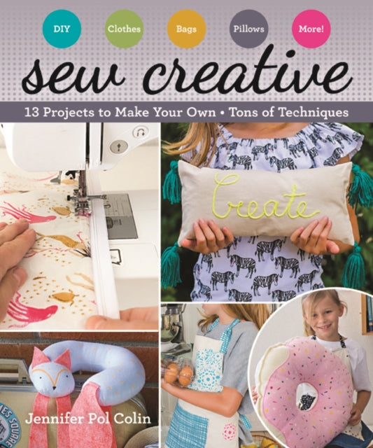 Sew Creative: 13 Projects to Make Your Own • Tons of Techniques