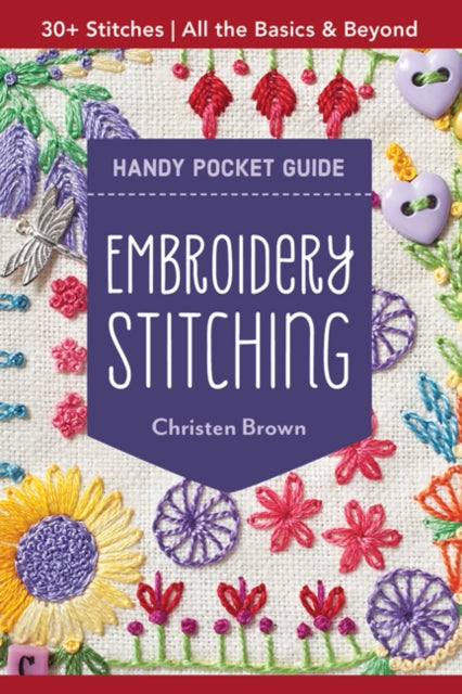 Embroidery Stitching Handy Pocket Guide: All the Basics & Beyond, 30+ Stitches