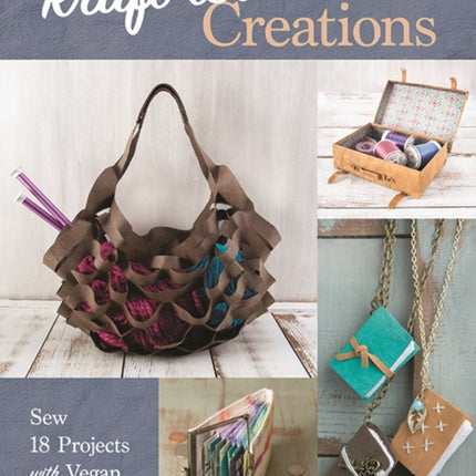 kraft-tex® Creations: Sew 18 Projects with Vegan Leather; Print, Stitch, Paint & Design