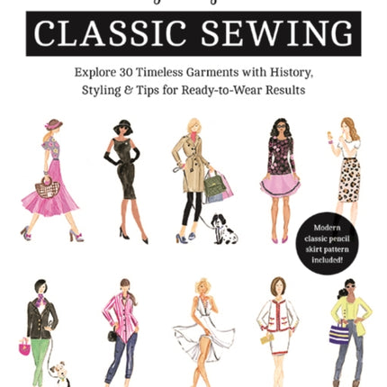 A Stylish Guide to Classic Sewing: Explore 30 Timeless Garments with History, Styling & Tips for Ready-to-Wear Results