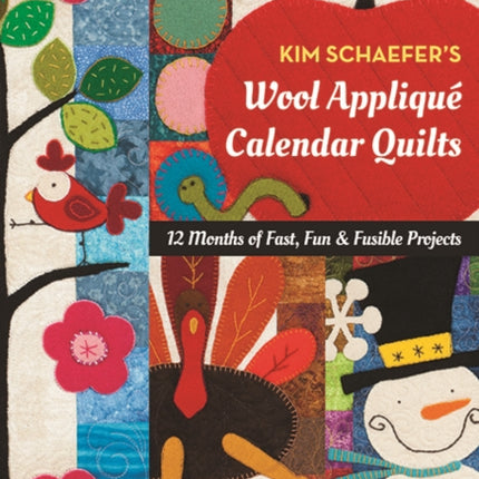 Kim Schaefers Wool Applique Calendar Quilts