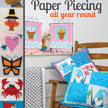 Paper Piecing All Year Round: Mix & Match 24 Blocks; 7 Projects to Sew