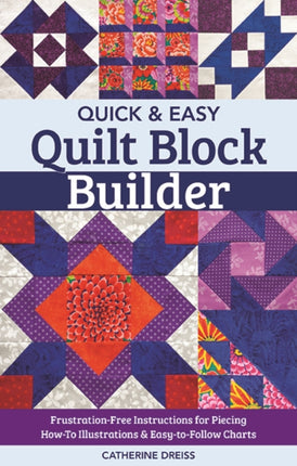 Quick & Easy Quilt Block Builder: