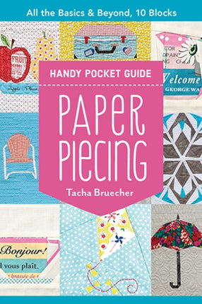 Paper Piecing Handy Pocket Guide: All the Basics
