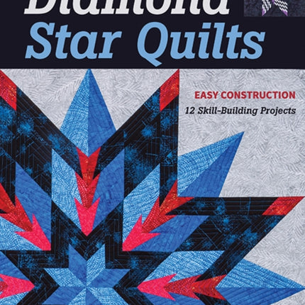 Diamond Star Quilts: Easy Construction; 12
