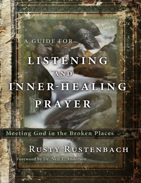 A Guide for Listening and Inner-Healing Prayer