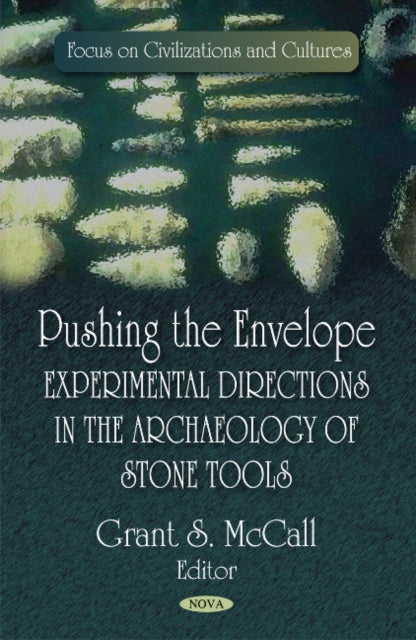 Pushing the Envelope: Experimental Directions in the Archaeology of Stone Tools