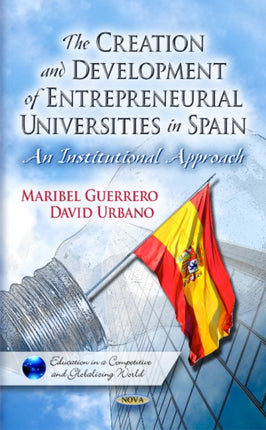 Creation & Development of Entrepreneurial Universities in Spain: An Institutional Approach