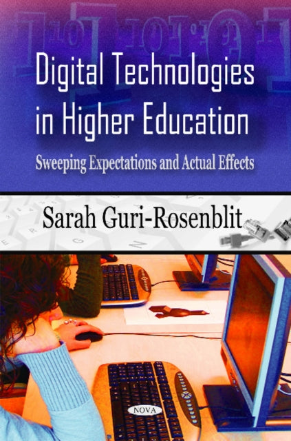 Digital Technologies in Higher Education: Sweeping Expectations & Actual Effects