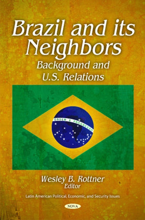 Brazil & its Neighbors: Background & U.S.