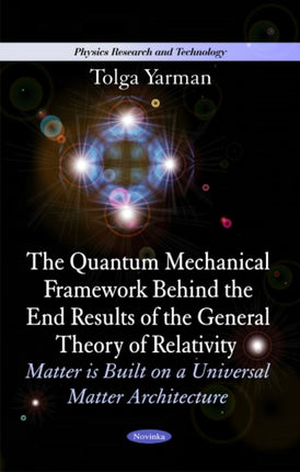 Quantum Mechanical Framework Behind the End Results of the General Theory of Relativity: Matter is Built on a Universal Matter Architecture