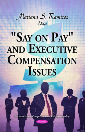 Say on Pay  and Executive Compensation Issues