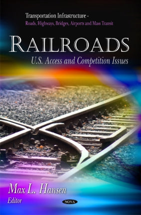 Railroads: U.S. Access & Competition Issues
