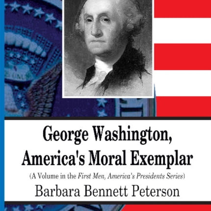 George Washington, America's Moral Exemplar