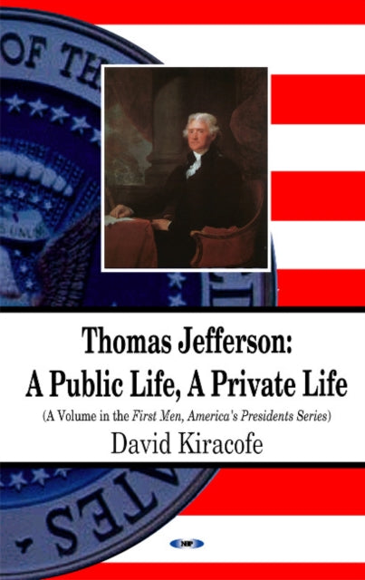 Thomas Jefferson: A Public Life, A Private Life