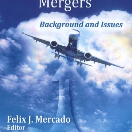 Airline Industry Mergers: Background & Issues