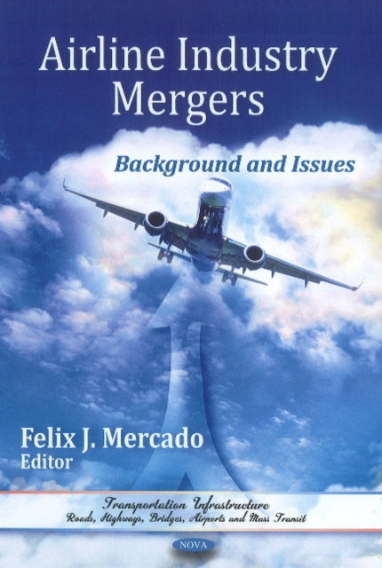 Airline Industry Mergers: Background & Issues