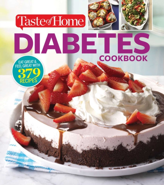 Taste of Home Diabetes Cookbook: Eat Right, Feel Great with 370 Family-Friendly, Crave-Worthy Dishes!