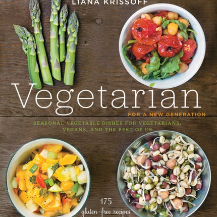 Vegetarian for a New Generation: Seasonal Vegetable Dishes for Vegetarians, Vegans, and the Rest of Us