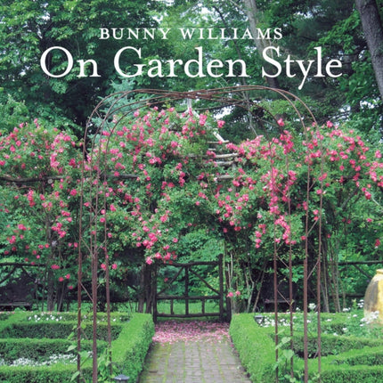 Bunny Williams On Garden Style