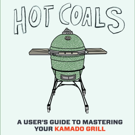 Hot Coals: A User's Guide to Mastering Your