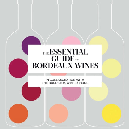 The Essential Guide to Bordeaux Wines