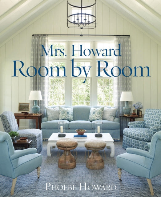 Mrs. Howard, Room by Room: The Essentials of Decorating with Southern Style