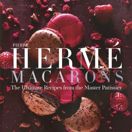 Pierre Hermé Macaron: The Ultimate Recipes from the Master Patissier