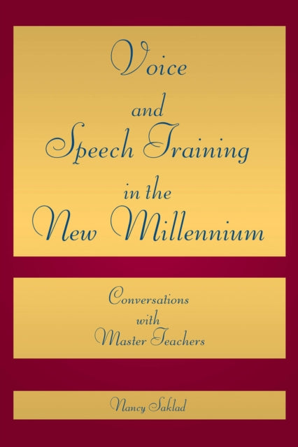 Voice and Speech Training in the New Millennium: Conversations with Master Teachers