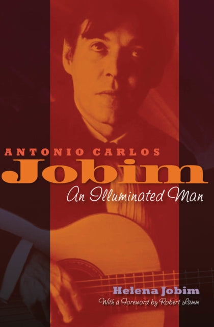 Antonio Carlos Jobim: An Illuminated Man