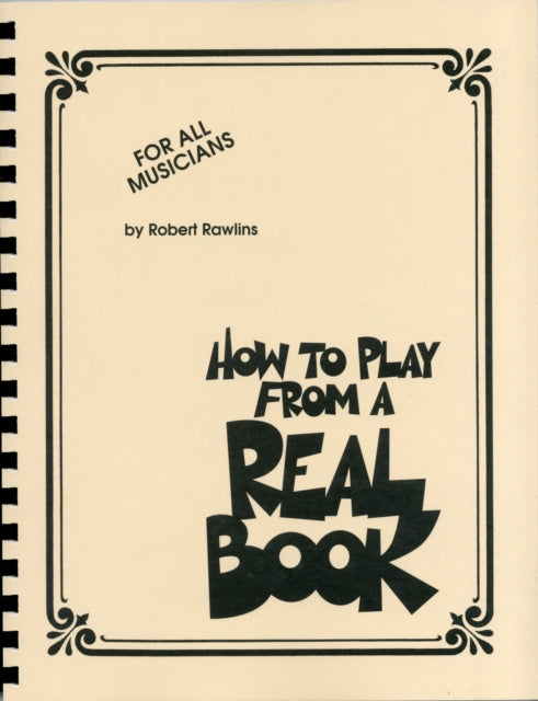 How to Play from a Real Book: For All Musicians