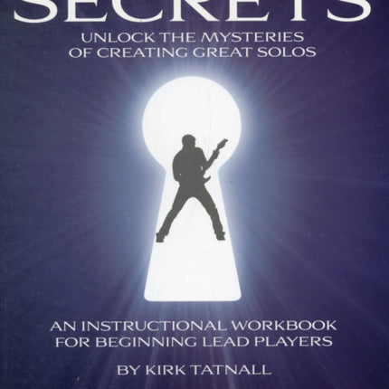Lead Guitar Secrets: Unluck the Mysteries of