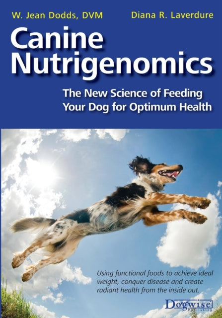 Canine Nutrigenomics - The New Science of Feeding
