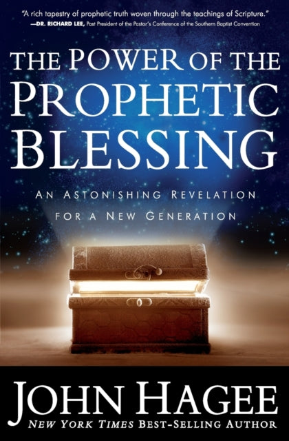 THE POWER OF THE PROPHETIC BLESSING: An Astonishing Revelation for a New Generation