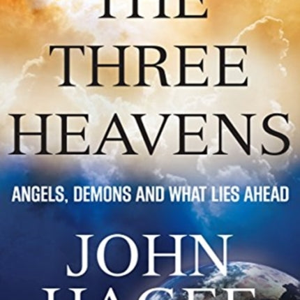 THE THREE HEAVENS: Angels, Demons and What Lies Ahead