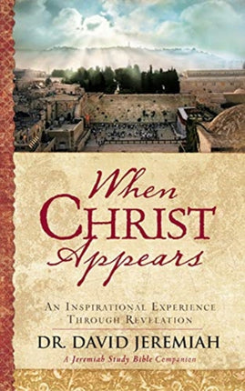 WHEN CHRIST APPEARS: An Inspirational Experience Through Revelation