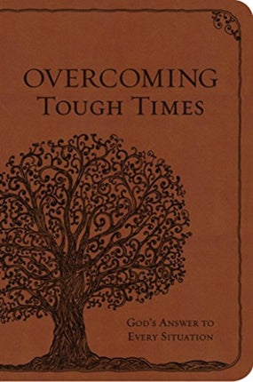 OVERCOMING TOUGH TIMES: God's Answer to Every Situation