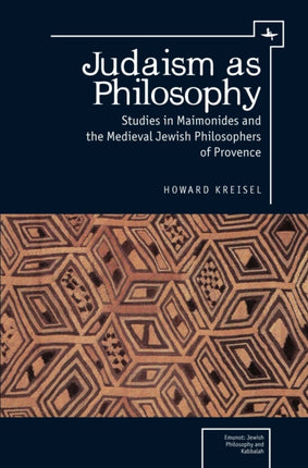 Judaism as Philosophy: Studies in Maimonides and