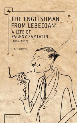 The Englishman from Lebedian: A Life of Evgeny