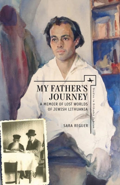 My Father’s Journey: A Memoir of Lost Worlds of