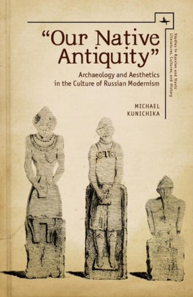 Our Native Antiquity: Archaeology and Aesthetics