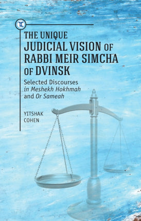 The Unique Judical Vision of Rabbi Meir Simcha of
