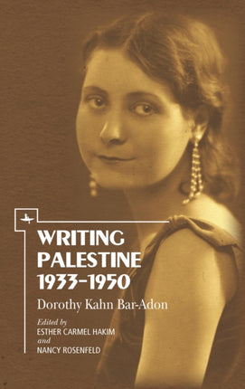 Writing Palestine 1933-1950: Dorothy Kahn