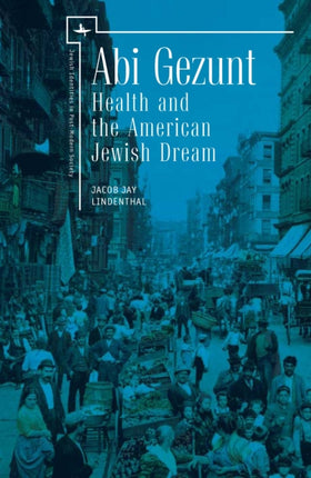 Abi Gezunt: Health and the American Jewish Dream (includes The Lindex Study: An Ethnic Database)