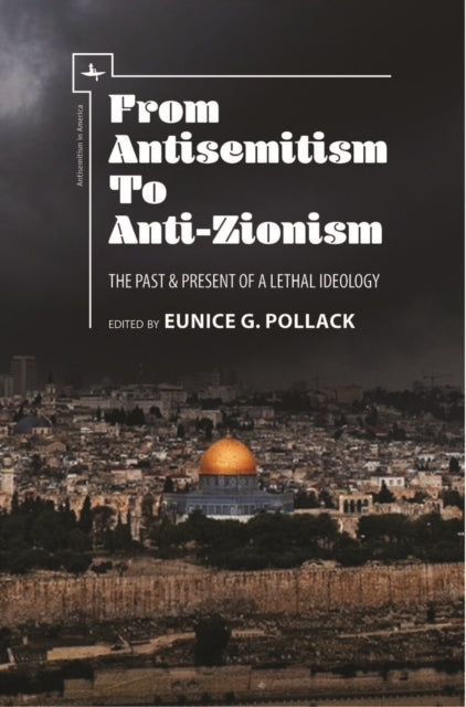 From Antisemitism to Anti-Zionism: The Past &