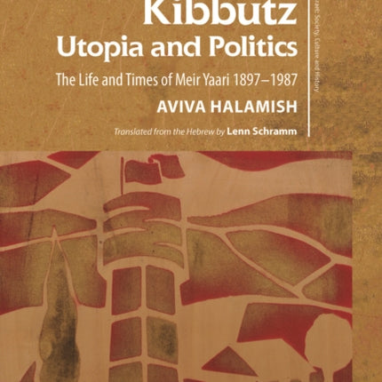 Kibbutz: Utopia and Politics: The Life and Times