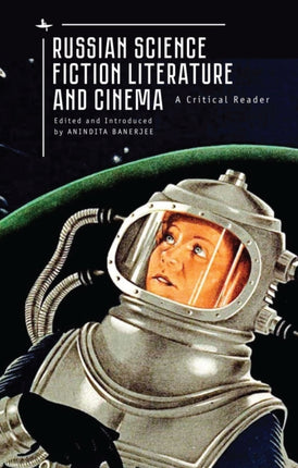 Russian Science Fiction Literature and Cinema: A