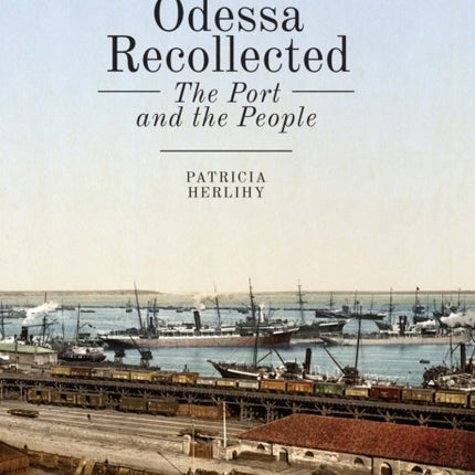 Odessa Recollected: The Port and the People